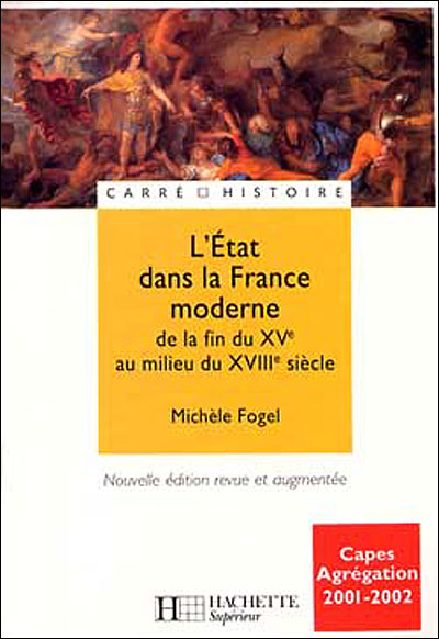 L'Etat dans la France moderne - De la fin du XVe à la fin du XVIIIe siècle