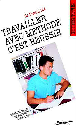 Travailler avec méthode c'est réussir - Père Pascal Ide - (donnée non spécifiée)