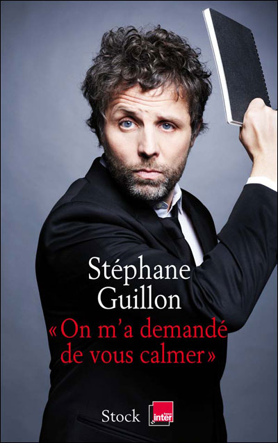 On m'a demandé de vous calmer - Stéphane Guillon - broché