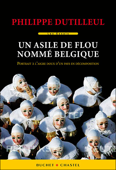 Un asile de flou nomme belgique - Philippe Dutilleul - broché