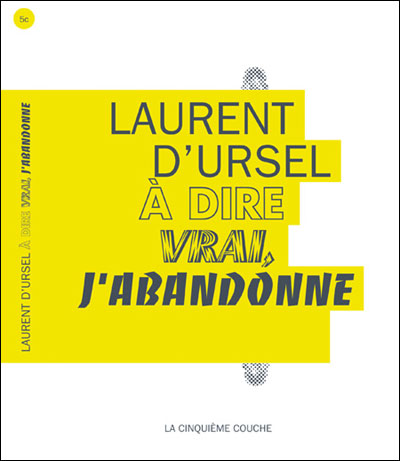 A dire vrai, j'abandonne