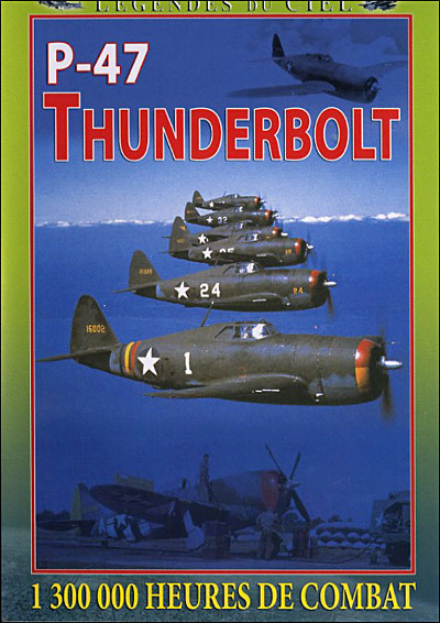 P-47 Thunderbolt - 1 300 000 heures de combat