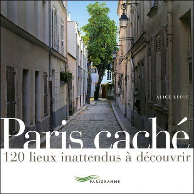 Paris caché - Alice Lepic - broché