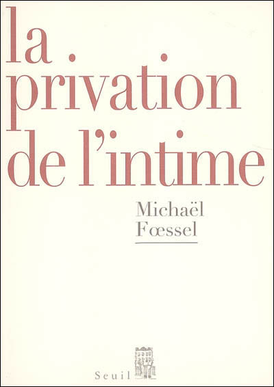 La privation de l'intime, mises en scène politiques des sentiments