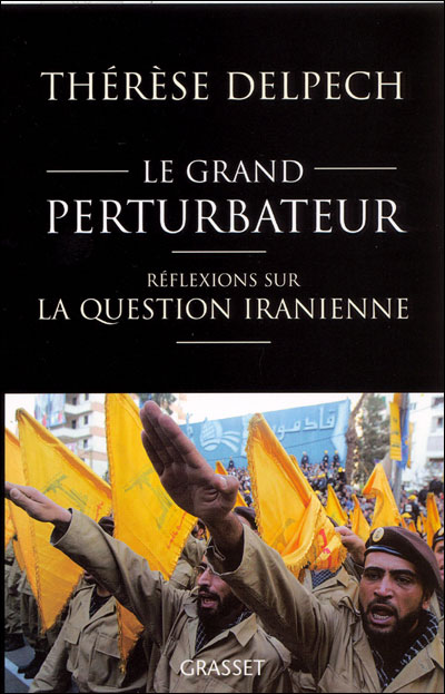 Le grand perturbateur, réflexions sur la question iranienne