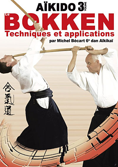 Aikido Bokken - Volume 3 - Techniques et applications
