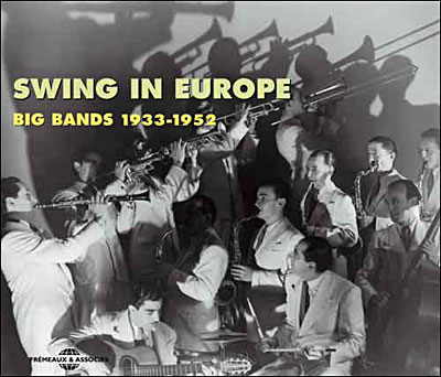 Swing in Europe - Big bands 1933-1952