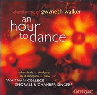 An hour to dance choral musicof gwyneth walker