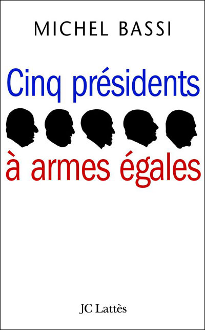 Cinq présidents à armes égales - Michel Bassi - broché