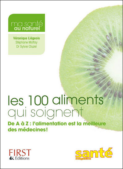 Les 100 Aliments Qui Soignent De A à Z : L'alimentation Est La ...