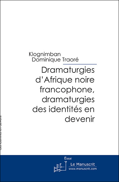 Dramaturgies d'Afrique Noire francophone, dramaturgies des identités en devenir