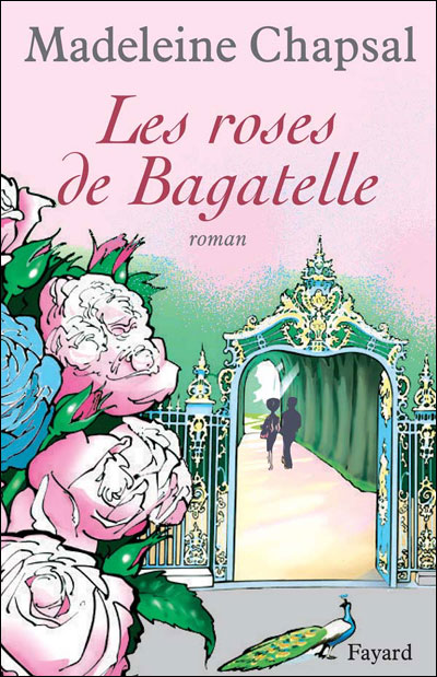 Les roses de Bagatelle - Madeleine Chapsal - broché