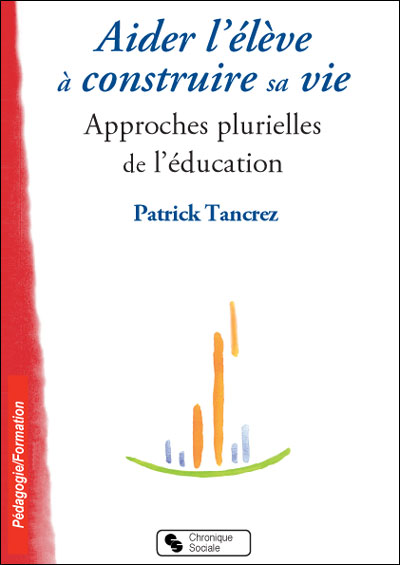 Aider l'élève à construire sa vie approches plurielles de l'éducation