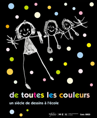 De toutes les couleurs - un siècle de dessins à l'école