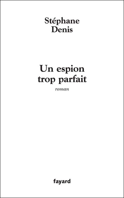 Un espion trop parfait