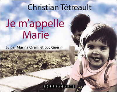 Je m'appelle Marie - Christian Tétreault - Livre CD