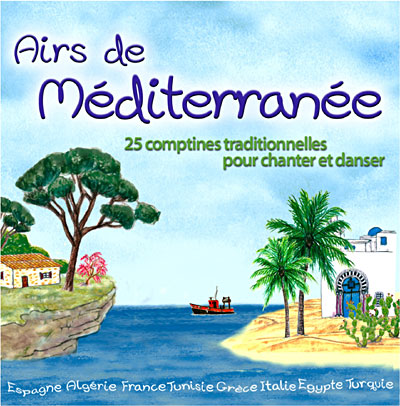Airs de Méditerranée - 25 comptines traditionnelles pour chanter et danser