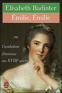 Emilie, Emilie ou l'ambition féminine au XVIIIe siècle - Elisabeth Badinter - Poche