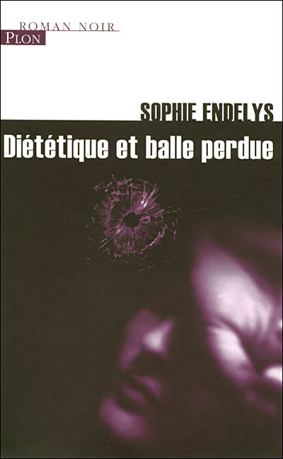 Diététique et balle perdue - Sophie Endelys - broché