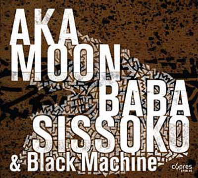 Aka moon baba sissoko and black machine