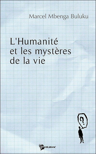L'humanité et les mystères de la vie