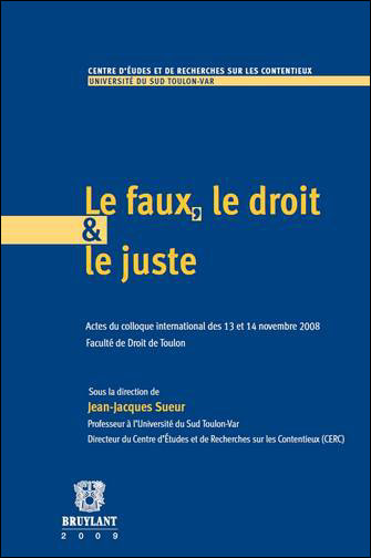 Le faux, le droit & le juste Actes du colloque international des 13 et