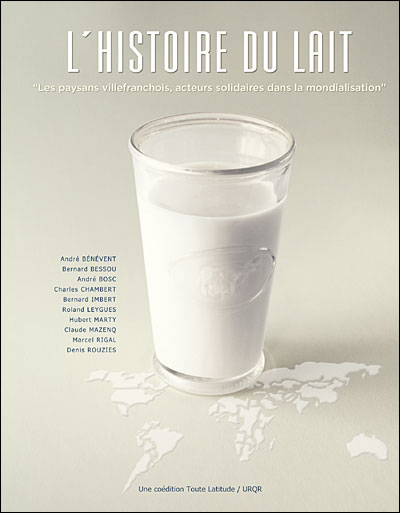 L'histoire du lait Les paysans villefranchois, acteurs solidaires dans la mondialisation - Collectif - Toute Latitude - broché - Etude