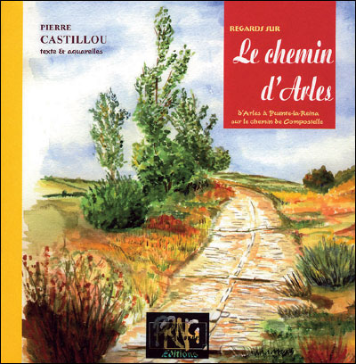 Regards sur le chemin d'Arles vers Compostelle