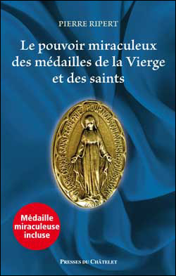 Le pouvoir miraculeux des médailles de la Vierge et des saints