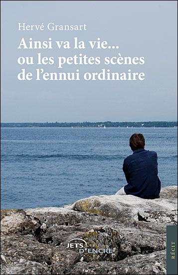 Ainsi va la vie, ou les petites scènes de l'ennui ordinaire