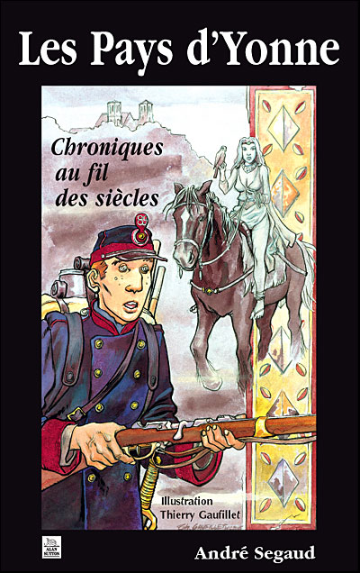 Les pays d'Yonne, chroniques au fil des siècles