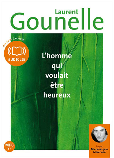 L'homme qui voulait être heureux - Laurent Gounelle - Texte lu (CD)