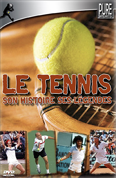 Tennis - Son histoire, ses légendes