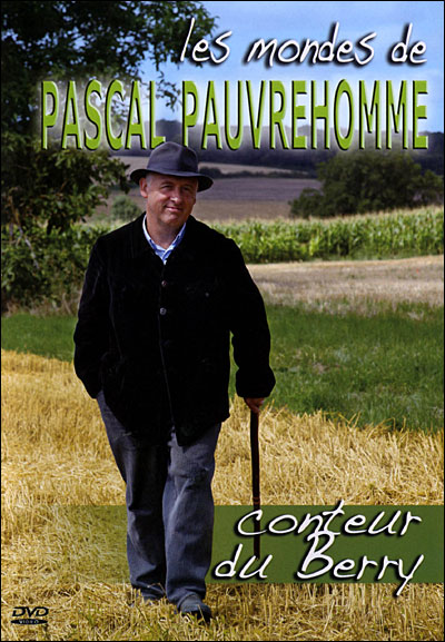 Les Mondes de Pascal Pauvrehomme, conteur du Berry