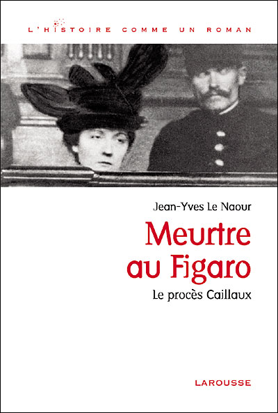 Meurtre au Figaro - Le procès Caillaux