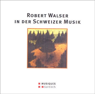 Robert Walser dans la musique suisse