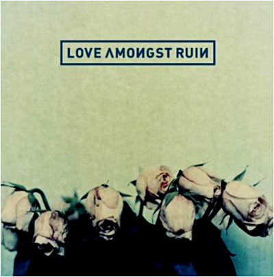 LOVE AMONGST RUIN
