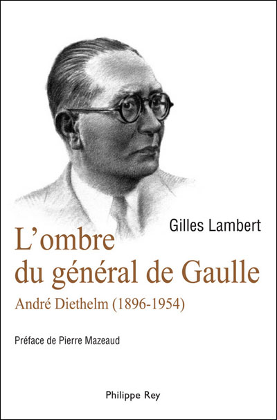 L'ombre du Général de Gaulle. André Diethelm 1896-1954