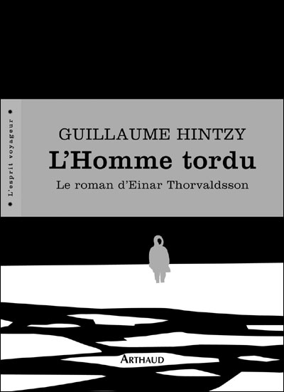 L'Homme tordu Le roman d'einar thorvaldsson broché Guillaume Hintzy