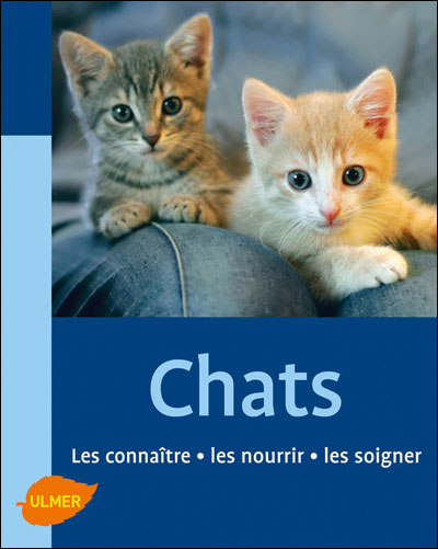 Les Chats. Les connaître, les nourrir, les soigner