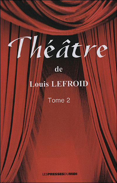 Theatre tome 2 - Louis Lefroid - broché