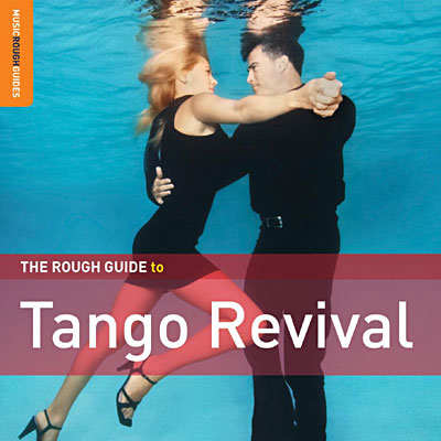 The Rough Guide to Tango Revival
