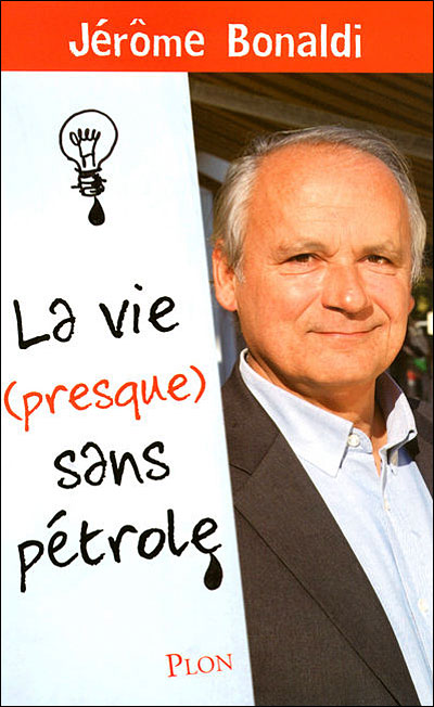 La vie (presque) sans pétrole - Jérôme Bonaldi - broché