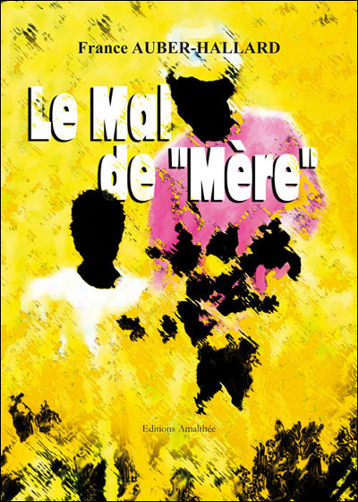 Le mal de mère - broché - France Auber-Hallard - Achat Livre | fnac