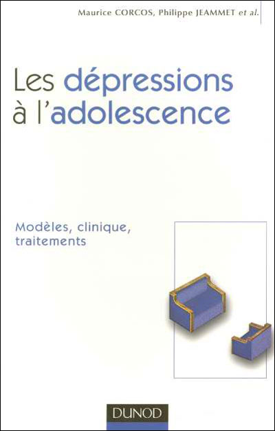 Les dépressions à l'adolescence - Modèles, clinique, traitements