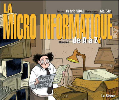 La micro informatique illustrée de A à Z - cartonné - Mo-CDM, Cédric ...