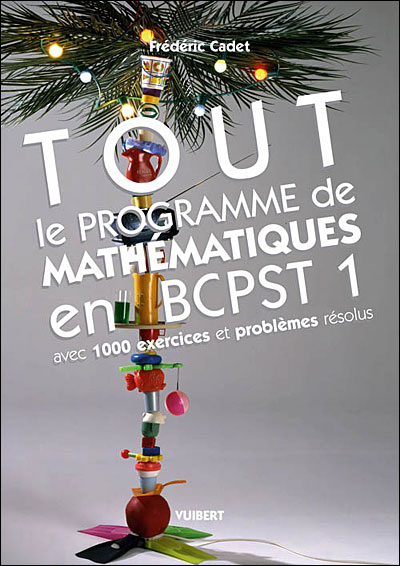 Tout le programme de mathématiques BCPST, avec 1000 exercices