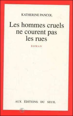 Les hommes Cruels Ne Courent Pas Les Rues by Katherine Pancol | Goodreads