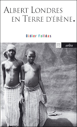 Albert Londres en Terre d'ébène