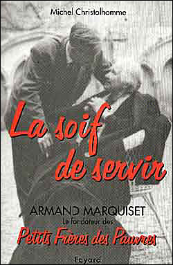 La soif de servir marquis et fondateur des petits freres des